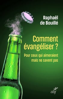 Comment évangéliser ? Pour ceux qui aimeraient mais ne savent pas