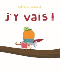 J'y vais!