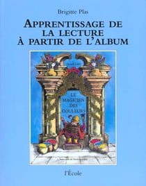 Apprendre a lire et a ecrire a partir de l'album - le magicien des couleurs d'arnold lobel