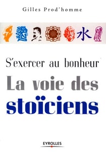 S'exercer au bonheur, la voie des stoïciens