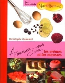 Amusez-vous avec les crèmes et les mousses