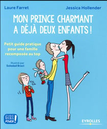 Mon prince charmant a déjà deux enfants ! petit guide pratique pour une famille recomposée au top