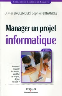Manager un projet informatique - comment recueillir les besoins, identifier les risques, definir les coûts ?