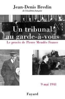 Un tribunal au garde-à-vous : Le procès de Pierre Mendès France, 9 mai 1941
