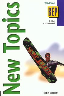 New topics - terminale bep tertiaires et industriels