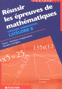 Reussir les epreuves de mathematiques categorie b