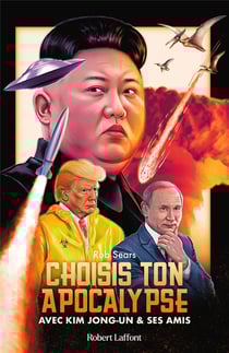 Choisis ton apocalypse : avec Kim Jong-un & ses amis