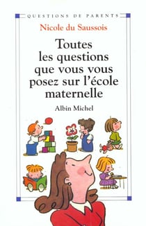 Toutes les questions que vous vous posez sur l'école maternelle