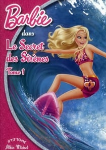 Barbie t.1 - Barbie et le secret des sirènes t.1