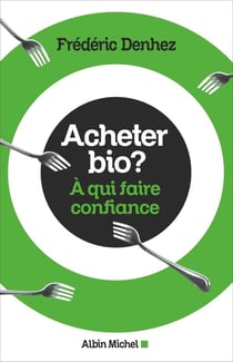 Acheter bio ? à qui faire confiance