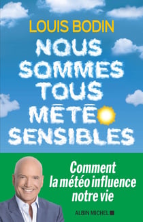 Nous sommes tous météo sensibles - comment la météo influence notre vie