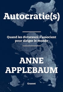 Autocratie(s) : Quand les dictateurs s'associent pour diriger le monde