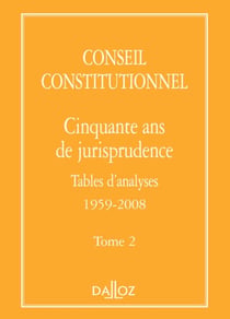 Conseil constitutionnel. Cinquante ans de jurisprudence - Tome 2 Tables d'analyses 1959-2008