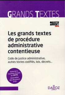 LES GRANDS TEXTES DE PROCEDURES ADMINISTRATIVES CONTENTIEUSE