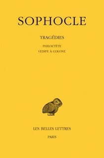 Tragedies Tome 3 : Philoctète, Oedipe à colone