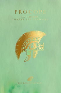 La guerre contre les vandales - guerres de Justinien (livres III et IV)