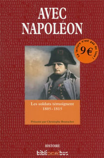 Avec Napoelon - Les Soldats Temoignent 1805-1815