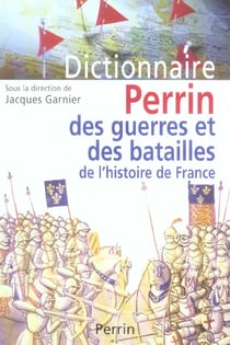 Dictionnaire perrin des guerres et des batailles de l'histoire de france