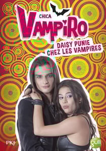 Chica vampiro t.8 - daisy punie chez les vampires