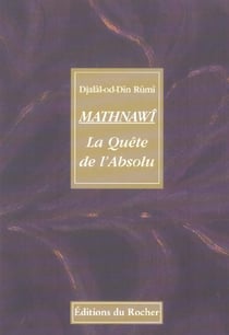 Mathnawî - la quête de l'absolu