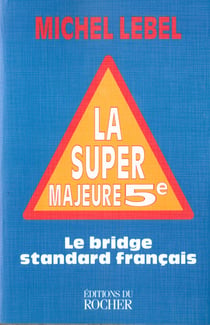 La super majeure cinquieme - le bridge standard francais