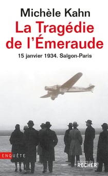 La Tragédie de l'Emeraude - 15 janvier 1934 : Saïgon - Paris