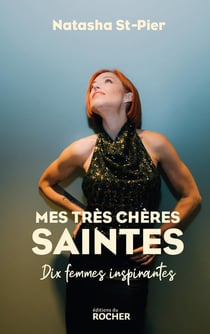 Mes très chères saintes : Dix femmes inspirantes