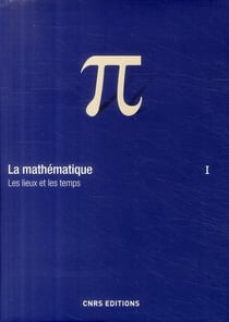 La mathématique - les lieux et les temps