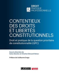 Contentieux des droits et libertés constitutionnels : Droit et pratique de la question prioritaire de constitutionnalité (QPC)