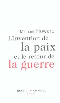 L invention de la paix et le retour de la guerre