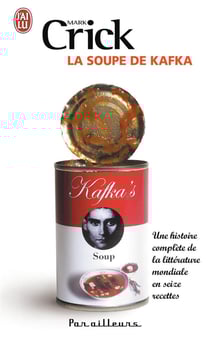 La soupe de kafka - une histoire complète de la littérature mondiale en 16 recettes