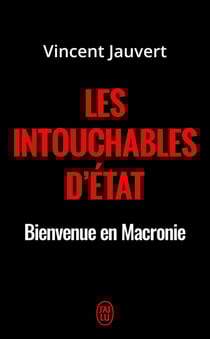 Les intouchables d'état - bienvenue en Macronie