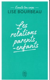 Ecoute ton corps - les relations parents-enfants