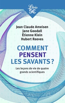 Comment pensent les savants ? : Les leçons de vie de quatre grands scientifiques