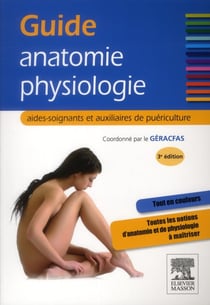 Guide anatomie-physiologie - aides-soignants et auxiliaires de puériculture (3e édition)