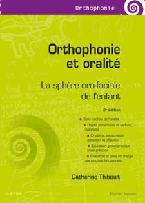 Orthophonie et oralité - la sphère oro-faciale de l'enfant (2e édition)