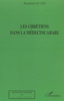 Les chretiens dans la medecine arabe