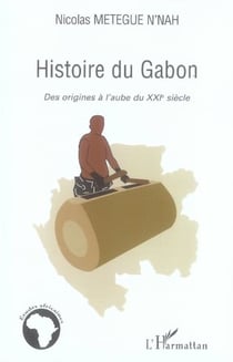Histoire du gabon - des origines à l'aube du XXI siècle