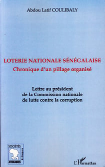 Loterie nationale sénégalaise - chronique d'un pillage - lettre au président de la comission nationale de lutte contre la corruption