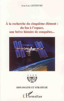 À la recherche du cinquième élément : du feu à l'espace, une brève histoire de conquêtes...