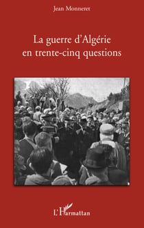 La guerre d'algérie en trente-cinq questions