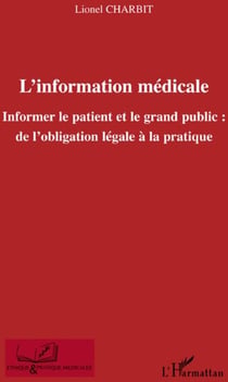 L'information médicale - informer le patient et le grand public : de l'obligation légale à la pratique