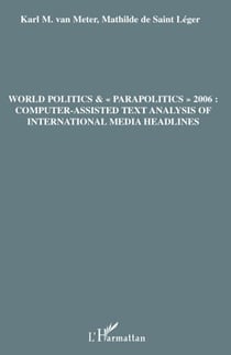 World politics & parapolitics 2006 : computer-assisted text analysis of international media headlines