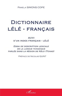 Dictionnaire lélé-français - index français-lélé - essai de description lexicale de la langue  tchadique parlée dans la région de Kélo (Tchad)