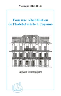 Pour une réhabilitation de l'habitat créole à cayenne - aspects sociologiques