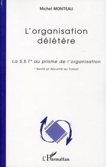 L'organisation délétère - la S.S.T. au prisme de l'oranisation