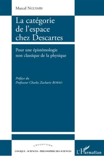 La catégorie de l'espace chez descartes - pour une épistemologie non classique de la physique