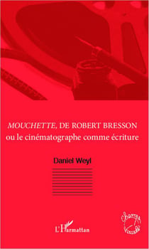 Mouchette, de Robert Bresson ou le cinématographe comme écriture