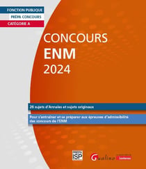 Concours ENM 2024 : 26 sujets d'Annales et sujets originaux - Pour s'entraîner et se préparer aux épreuves d'admissibilité des concours de l'ENM (7e édition)