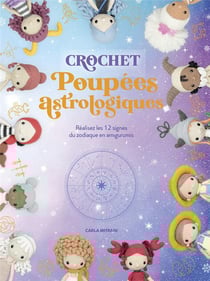 Crochet : poupées astrologiques : réalisez les 12 signes du zodiaque en amigurumis